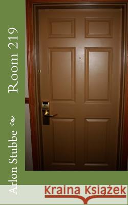 Room 219 Arlon K. Stubbe 9781483931692 Createspace