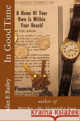 In Good Time: by the author of Myrtha - the Alexander Saga Bailey, Alan E. 9781483933351 Createspace