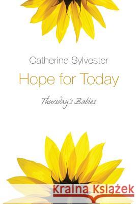 Hope for Today Catherine Sylvester 9781483933412