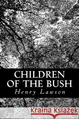 Children of the Bush Henry Lawson 9781483934280