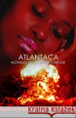 Atlantaca: Nothing Good Lasts Forever: Atlantaca: Nothing Good Lasts Forever Zurrell Loriez 9781483935102 Createspace