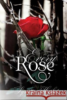 Every Rose Lynetta Halat 9781483935904 Createspace