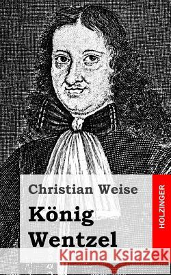 König Wentzel Weise, Christian 9781483937427