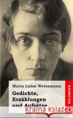 Gedichte, Erzählungen und Aufsätze Weissmann, Maria Luise 9781483937588