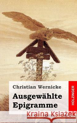 Ausgewählte Epigramme Wernicke, Christian 9781483937625 Createspace