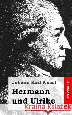 Hermann und Ulrike Wezel, Johann Karl 9781483937670 Createspace