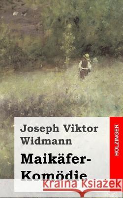 Maikäfer-Komödie Widmann, Joseph Viktor 9781483937847 Createspace