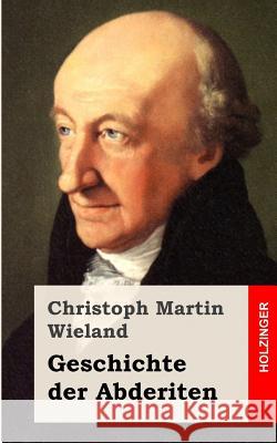 Geschichte der Abderiten Wieland, Christoph Martin 9781483937984 Createspace