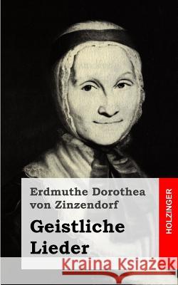 Geistliche Lieder Erdmuthe Dorothea Vo 9781483938912 Createspace