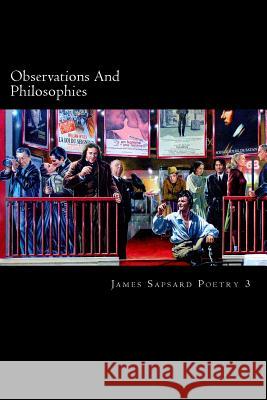 Observations and Philosophies James Sapsard James Sapsard 9781483940359 Createspace