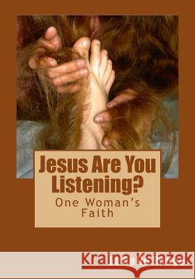 Jesus Are You Listening?: One Woman's Faith La Belle Rouge 9781483940977