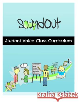 Soundout Student Voice Curriculum: Teaching Students to Change Schools Adam Fletcher 9781483941394