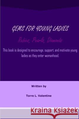Gems for Young Ladies: Rubies, Pearls, and Diamonds Torre L. Valentine 9781483942919 Createspace