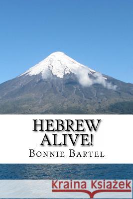 Hebrew Alive!: Short devotionals using Hebrew Root Words Bartel, Bonnie 9781483942964