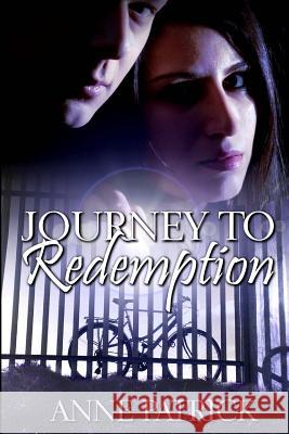 Journey to Redemption Anne Patrick 9781483943220 Createspace