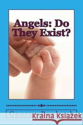 Angels: Do They Exist?: Is There a Guardian Angel for Everyone ? George Burbach 9781483945101 Createspace