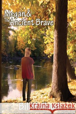 Megan and the Ancient Brave Bill Holland Jack Holland 9781483945538 Createspace