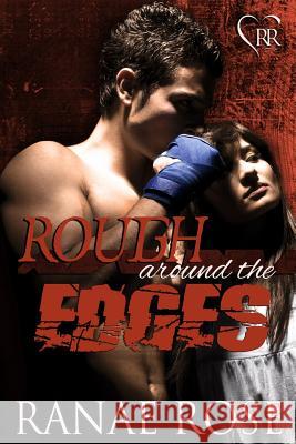 Rough Around the Edges Ranae Rose 9781483946191 Createspace