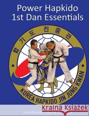 Power Hapkido - 1st Dan Essentials Myung Yong Kim Jung Kim Ki Kim 9781483946238 Createspace