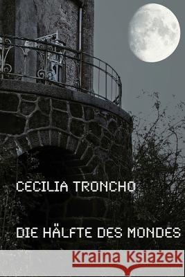 Die Hälfte des Mondes Troncho, Cecilia 9781483946993