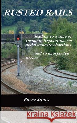 Rusted Rails Barry Jones 9781483947761 Createspace