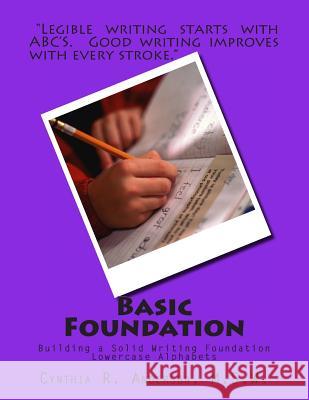 Basic Foundation: Lowercase Alphabets MS Cynthia R. Anderson 9781483948027