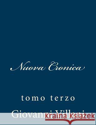 Nuova Cronica: tomo terzo Villani, Giovanni 9781483948430