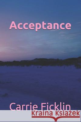 Acceptance: Rachel's Story Carrie Ficklin 9781483950976