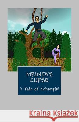 Mrinta's Curse: A Tale of Zeheryfel A. L. Peevey Sam Peevey 9781483952055 Createspace