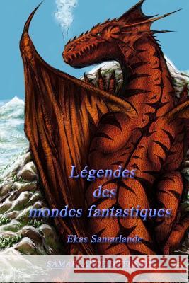 Légendes des mondes fantastiques Ekas Samarlande 9781483952567 Createspace