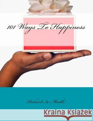 101 Ways To Happiness de Meath, Richard C. 9781483954660