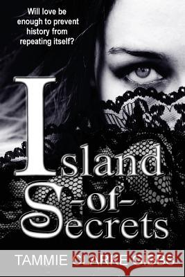 Island of Secrets: Time-Travel Gothic Romance Tammie Clarke Gibbs 9781483955452 Createspace