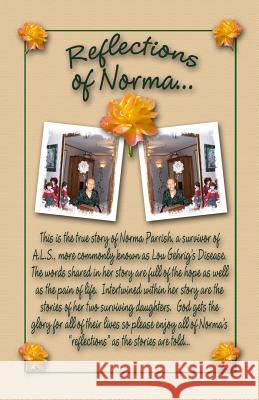 Reflections of Norma Norma Thelma Parrish Sherlene Marie Colwell Brenda Esther Long 9781483956138