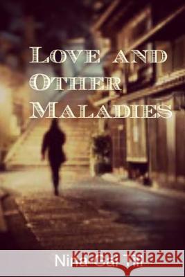 Love and Other Maladies Nina-Gai Till 9781483956299