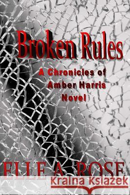 Broken Rules Mrs Elle a. Rose MR Rick Watkins 9781483956862