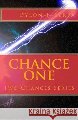 Chance One Dylon J. Serpa 9781483959061