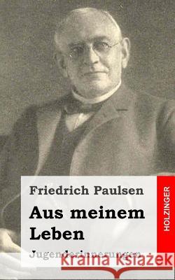 Aus meinem Leben: Jugenderinnerungen Paulsen, Friedrich 9781483959740