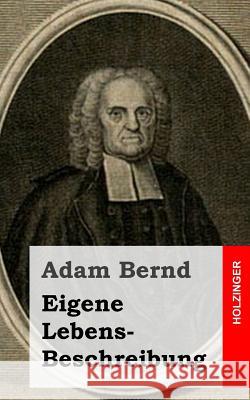 Eigene Lebens-Beschreibung Adam Bernd 9781483959887 Createspace