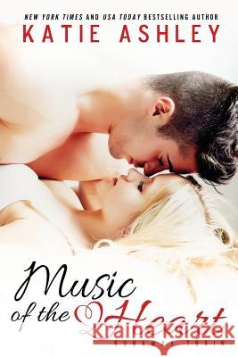 Music of the Heart Katie Ashley 9781483966762
