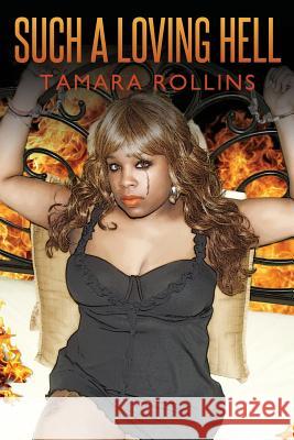 Such A Loving Hell Rollins, Tamara 9781483966861 Createspace