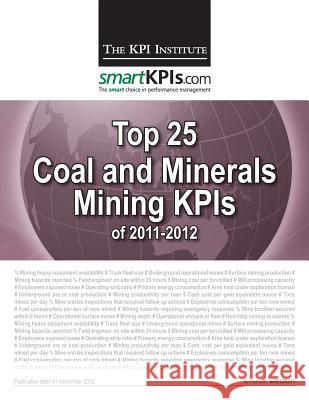 Top 25 Coal and Minerals Mining KPIs of 2011-2012 Smartkpis Com 9781483968728 Createspace