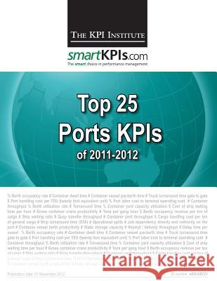 Top 25 Ports KPIs of 2011-2012 Smartkpis Com 9781483968766