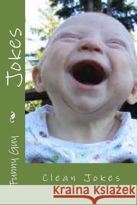 Jokes: Clean Jokes Funny Guy 9781483969909 Createspace