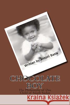 Chocolate Boy Antoni Bazia 9781483970554 Createspace