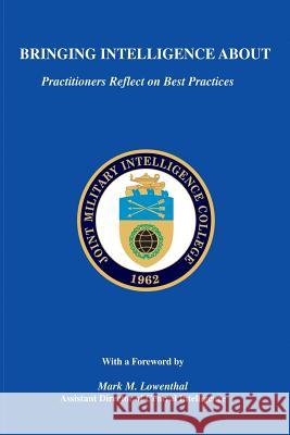 Bringing Intelligence About: Practitioners Reflect On Best Practices Swenson, Russell G. 9781483970684