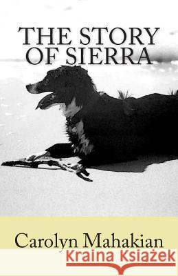 The Story of Sierra Carolyn Mahakian Carolyn Mahakian 9781483970837