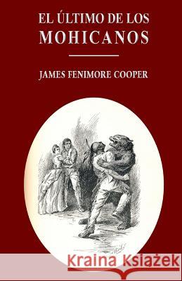 El último de los mohicanos Cooper, James Fenimore 9781483973692 Createspace
