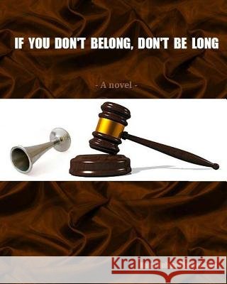 If you don`t belong, don`t be long Matevosyan, Naira R. 9781483975221