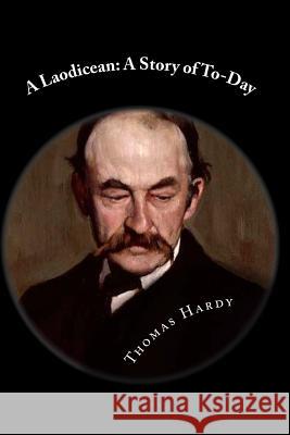 A Laodicean: A Story of To-Day Thomas, Defendant Hardy 9781483976808 Createspace