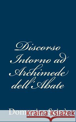 Discorso Intorno ad Archimede dell'Abate Scina, Domenico 9781483980249